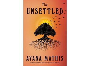 9781524712594 - The Unsettled - Ayana Mathis Kartoniert (TB)