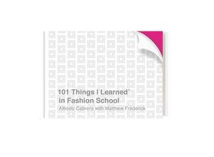 9781524761981 - 101 Things I Learned   101 Things I Learned® in Fashion School - Alfredo Cabrera Matthew Frederick Gebunden