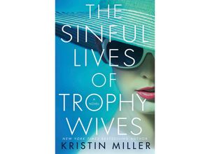 9781524799526 - The Sinful Lives of Trophy Wives - Kristin Miller Kartoniert (TB)