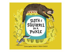 9781525302381 - Sloth and Squirrel in a Pickle - Cathy Ballou Mealey Gebunden