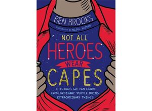 9781526362896 - Not All Heroes Wear Capes - Ben Brooks Kartoniert (TB)