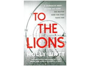 9781526602107 - To The Lions - Holly Watt Kartoniert (TB)