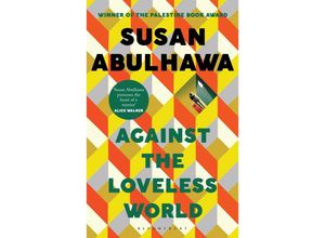 9781526618818 - Against the Loveless World - Susan Abulhawa Kartoniert (TB)