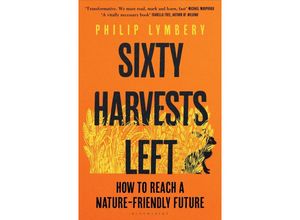 9781526619334 - Sixty Harvests Left - Philip Lymbery Kartoniert (TB)