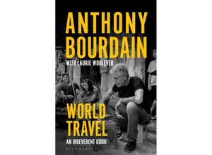 9781526630254 - World Travel - Anthony Bourdain Laurie Woolever Kartoniert (TB)