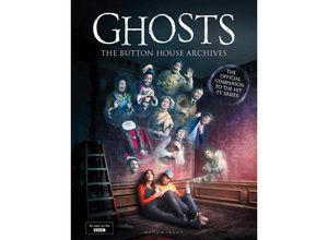 9781526669902 - GHOSTS The Button House Archives - Mathew Baynton Simon Farnaby Martha Howe-Douglas Jim Howick Laurence Rickard Ben Willbond Gebunden