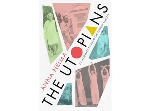 9781529023077 - The Utopians - Anna Neima Gebunden