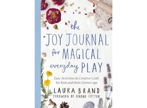 9781529025590 - The Joy Journal for Magical Everyday Play - Laura Brand Kartoniert (TB)