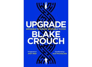 9781529045376 - Blake Crouch - GEBRAUCHT Upgrade An Immersive Mind-Bending Thriller From The Author of Dark Matter - Preis vom 18112023 060543 h