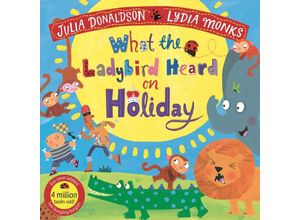 9781529051421 - What the Ladybird Heard on Holiday - Julia Donaldson Kartoniert (TB)