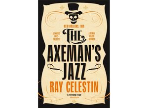 9781529065633 - The Axemans Jazz - Ray Celestin Kartoniert (TB)