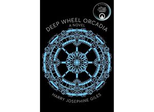 9781529066609 - Deep Wheel Orcadia - Harry Josephine Giles Kartoniert (TB)