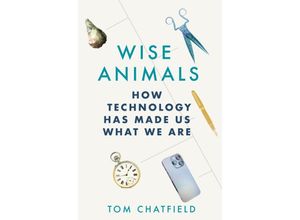 9781529079753 - Wise Animals - Tom Chatfield Kartoniert (TB)
