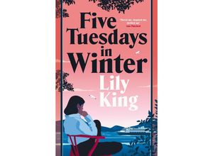 9781529086485 - Five Tuesdays in Winter - Lily King Kartoniert (TB)