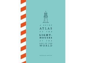 9781529087147 - A Brief Atlas of the Lighthouses at the End of the World - González Macías Gebunden