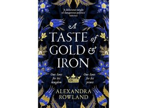 9781529099676 - A Taste of Gold and Iron - Alexandra Rowland Kartoniert (TB)