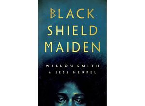 9781529101997 - Black Shield Maiden - Willow Smith Jess Hendel Kartoniert (TB)