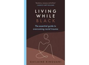 9781529109436 - Living While Black - Guilaine Kinouani Kartoniert (TB)