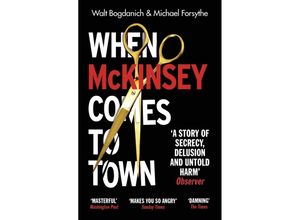 9781529112771 - When McKinsey Comes to Town - Walt Bogdanich Michael Forsythe Kartoniert (TB)