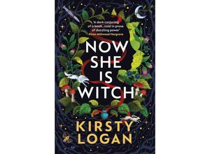 9781529116113 - Now She is Witch - Kirsty Logan Kartoniert (TB)