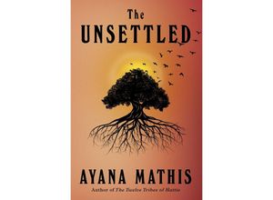 9781529151688 - The Unsettled - Ayana Mathis Kartoniert (TB)