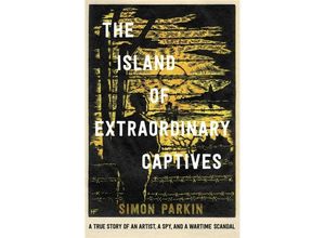 9781529347197 - The Island of Extraordinary Captives - Simon Parkin Kartoniert (TB)