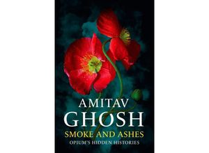 9781529349252 - Smoke And Ashes - Amitav Ghosh Kartoniert (TB)