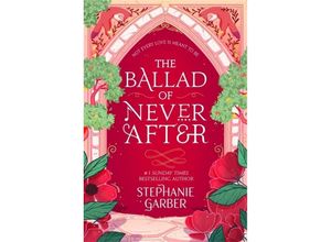 9781529381009 - Stephanie Garber - GEBRAUCHT The Ballad of Never After the stunning sequel to the Sunday Times bestseller Once Upon A Broken Heart - Preis vom 04112023 060105 h