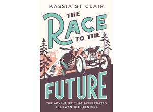 9781529386066 - The Race to the Future - Kassia St Clair Kartoniert (TB)