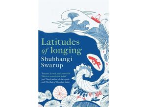 9781529405149 - Shubhangi Swarup - GEBRAUCHT Latitudes of Longing A prizewinning literary epic of the subcontinent nature climate and love - Preis vom 28082023 050752 h