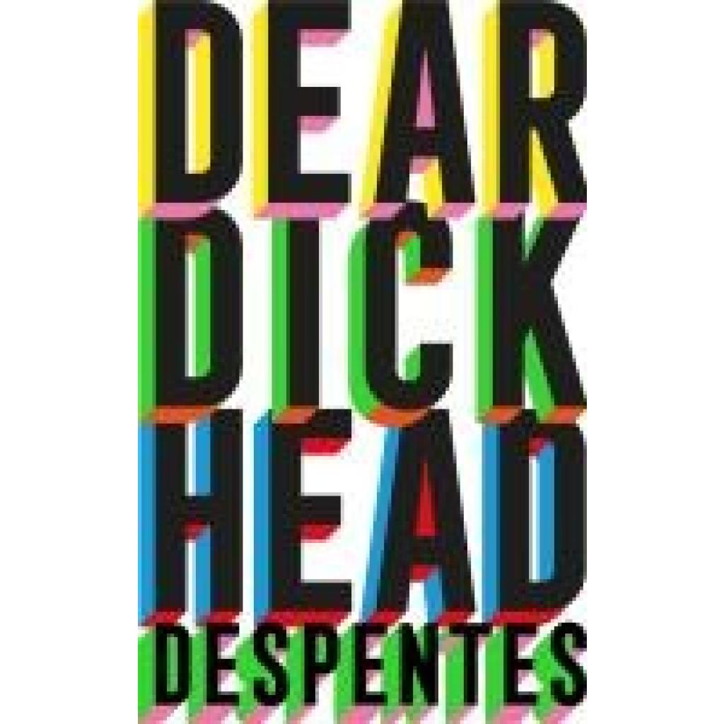 9781529430813 - Despentes Virginie Dear Dickhead
