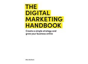 9781529431476 - The Digital Marketing Handbook - Alice Benham Kartoniert (TB)