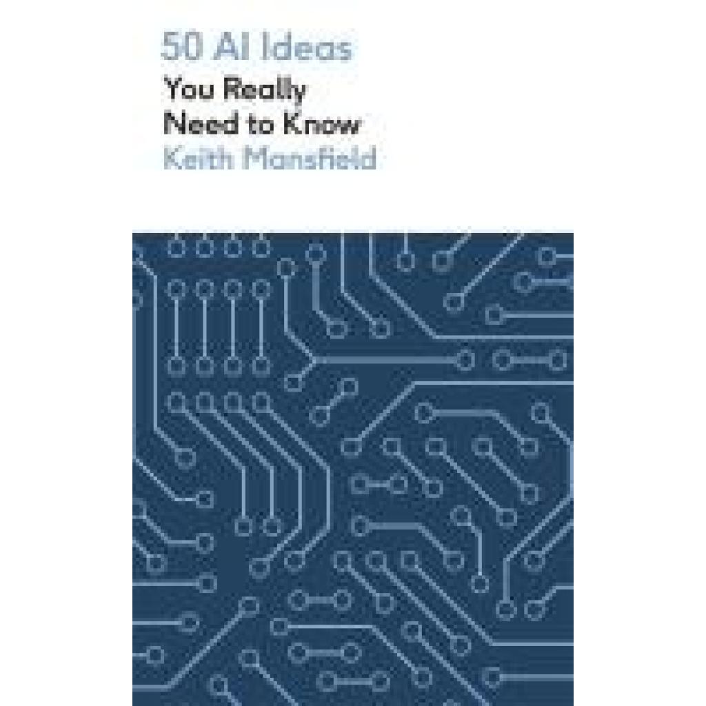 9781529438727 - Mansfield Keith 50 AI Ideas You Really Need to Know