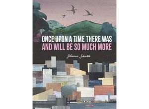 9781529510911 - Once Upon a Time There Was and Will Be So Much More - Johanna Schaible Gebunden