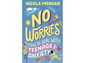 9781529512564 - No Worries How to Deal With Teenage Anxiety - Nicola Morgan Kartoniert (TB)