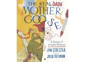 9781529512571 - The Real Dada Mother Goose A Treasury of Complete Nonsense - Jon Scieszka Gebunden