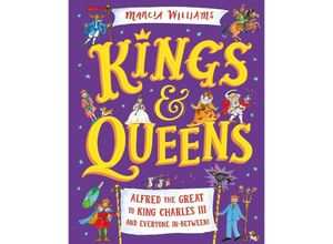 9781529512755 - Kings and Queens Alfred the Great to King Charles III and Everyone In-Between! - Marcia Williams Gebunden