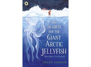 9781529512878 - The Search for the Giant Arctic Jellyfish - Chloe Savage Kartoniert (TB)