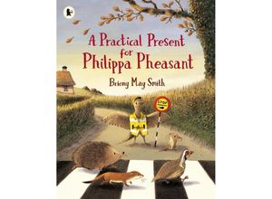 9781529513387 - A Practical Present for Philippa Pheasant - Briony May Smith Kartoniert (TB)