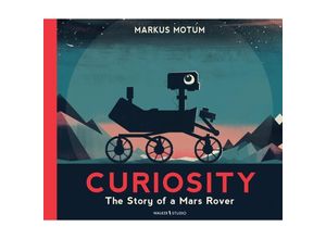 9781529517378 - Curiosity The Story of a Mars Rover - Markus Motum Kartoniert (TB)