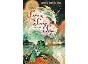 9781529517705 - The Siren the Song and the Spy - Maggie Tokuda-Hall Kartoniert (TB)