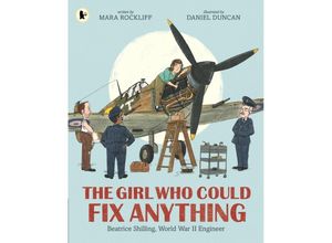 9781529518153 - The Girl Who Could Fix Anything Beatrice Shilling World War II Engineer - Mara Rockliff Kartoniert (TB)