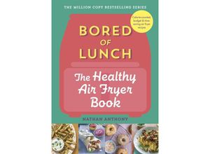 9781529903522 - Bored of Lunch The Healthy Air Fryer Book - Nathan Anthony Gebunden