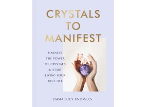 9781529905373 - Crystals to Manifest - Emma Lucy Knowles Gebunden