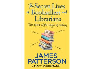 9781529918908 - The Secret Lives of Booksellers & Librarians - James Patterson Kartoniert (TB)