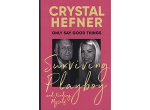 9781529923728 - Only Say Good Things - Crystal Hefner Kartoniert (TB)