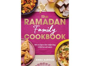 9781529928631 - The Ramadan Family Cookbook - Anisa Karolia Gebunden