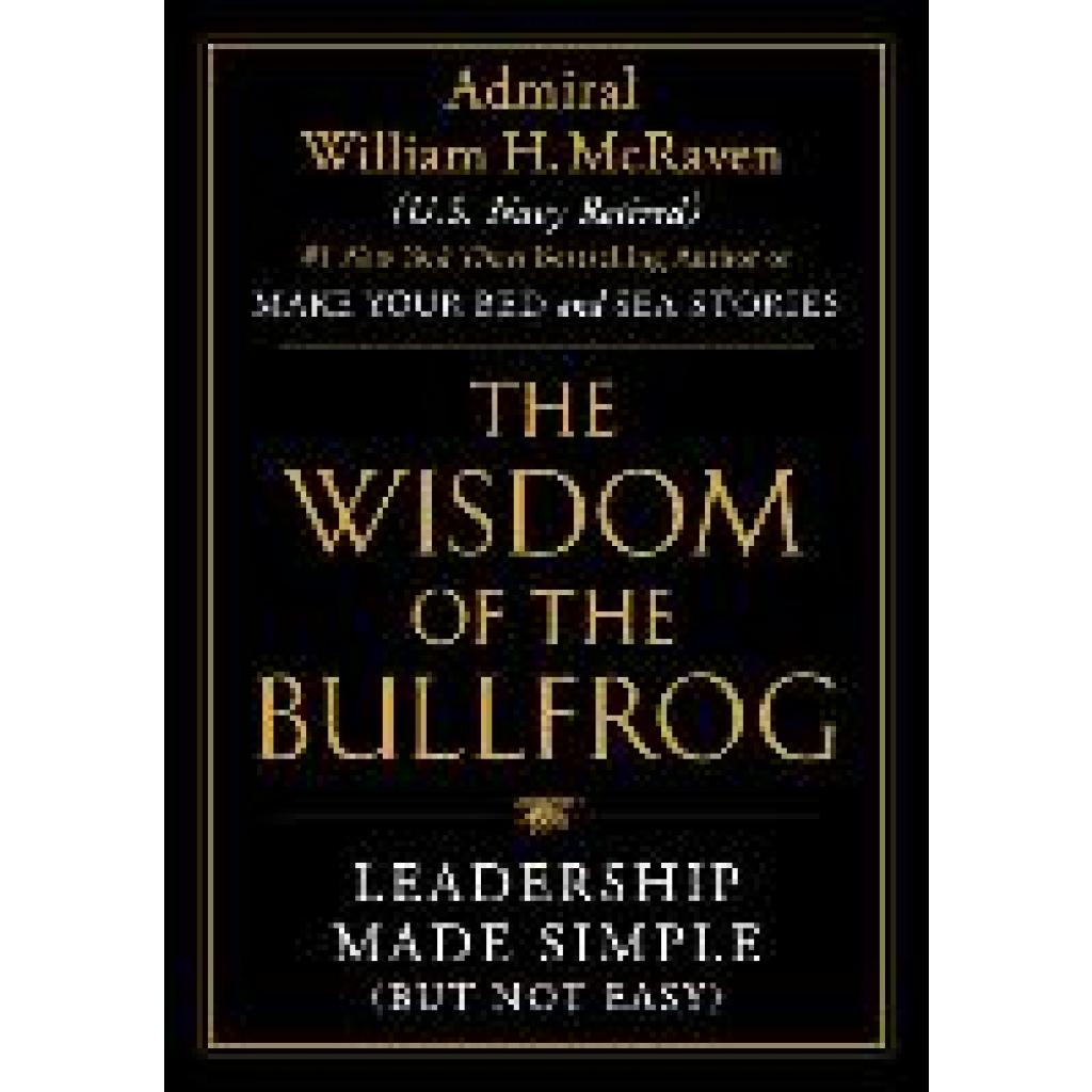 9781538707944 - The Wisdom of the Bullfrog - William H McRaven Gebunden
