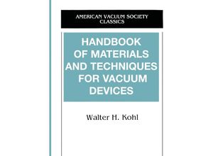 9781563963872 - AVS Classics in Vacuum Science and Technology   Handbook of Materials and Techniques for Vacuum Devices - Walter Kohl Kartoniert (TB)