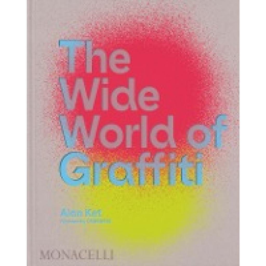 9781580936019 - The Wide World of Graffiti - Alan Ket OSGEMEOS Gebunden